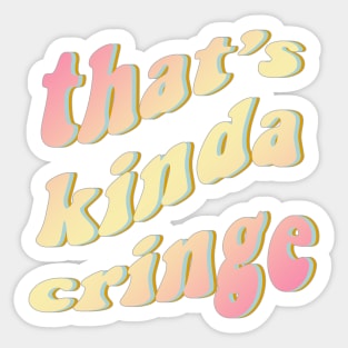 thats kinda cringe Sticker